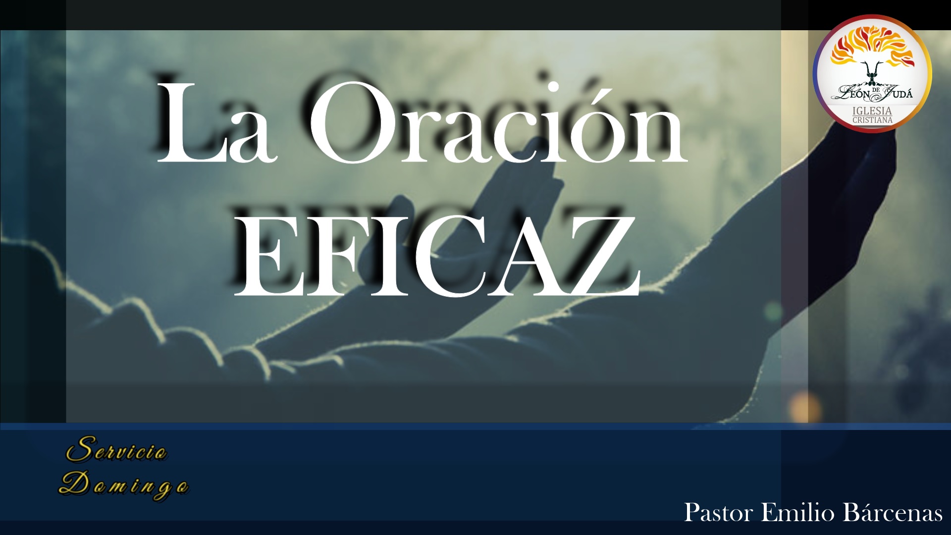 LA ORACIÓN EFICAZ I PASTOR EMILIO BÁRCENAS image